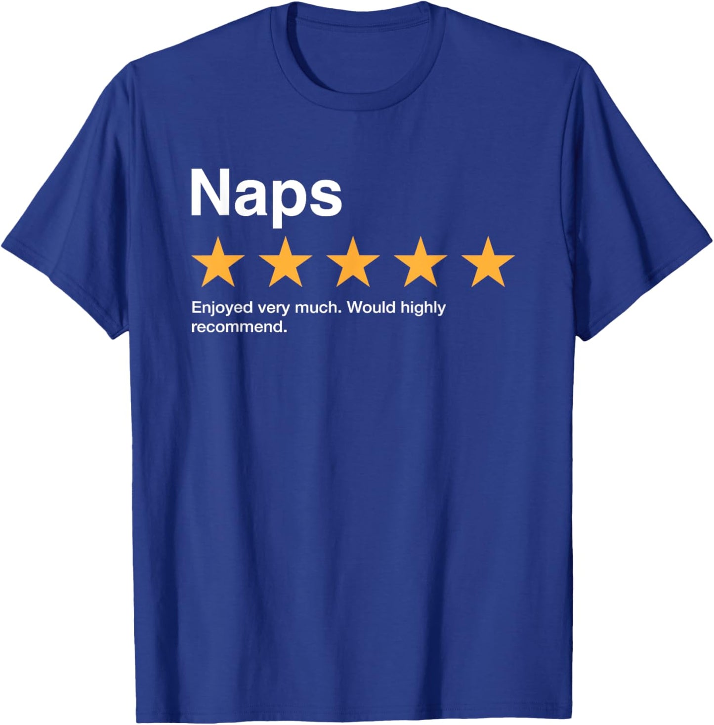Naps Five Star Rating Would Highly Recommend Sarcastic T-Shirt - T-Shirt | Royal