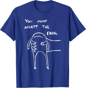 You Must Accept The Frog Funny T-Shirt - T-Shirt | Royal