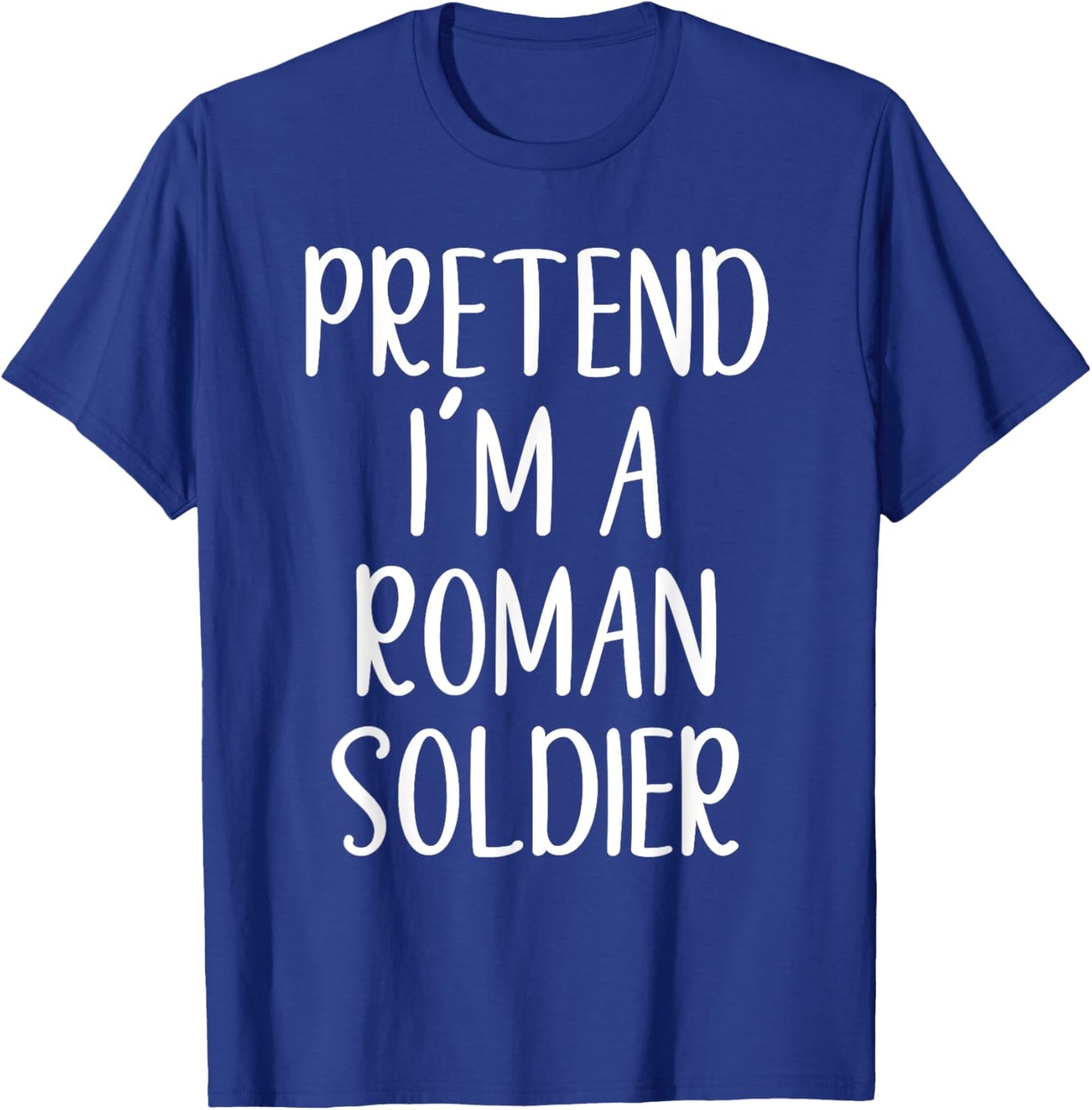 Pretend I'm A Roman Soldier Costume Halloween Simple Funny T-Shirt - T-Shirt | Royal