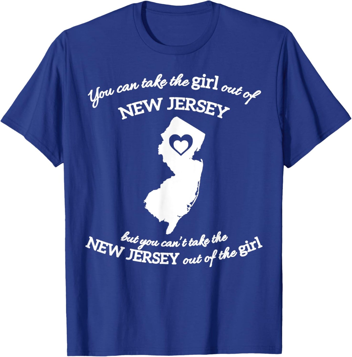 You Can Take The Girl Out Of New Jersey T-Shirt - T-Shirt | Royal