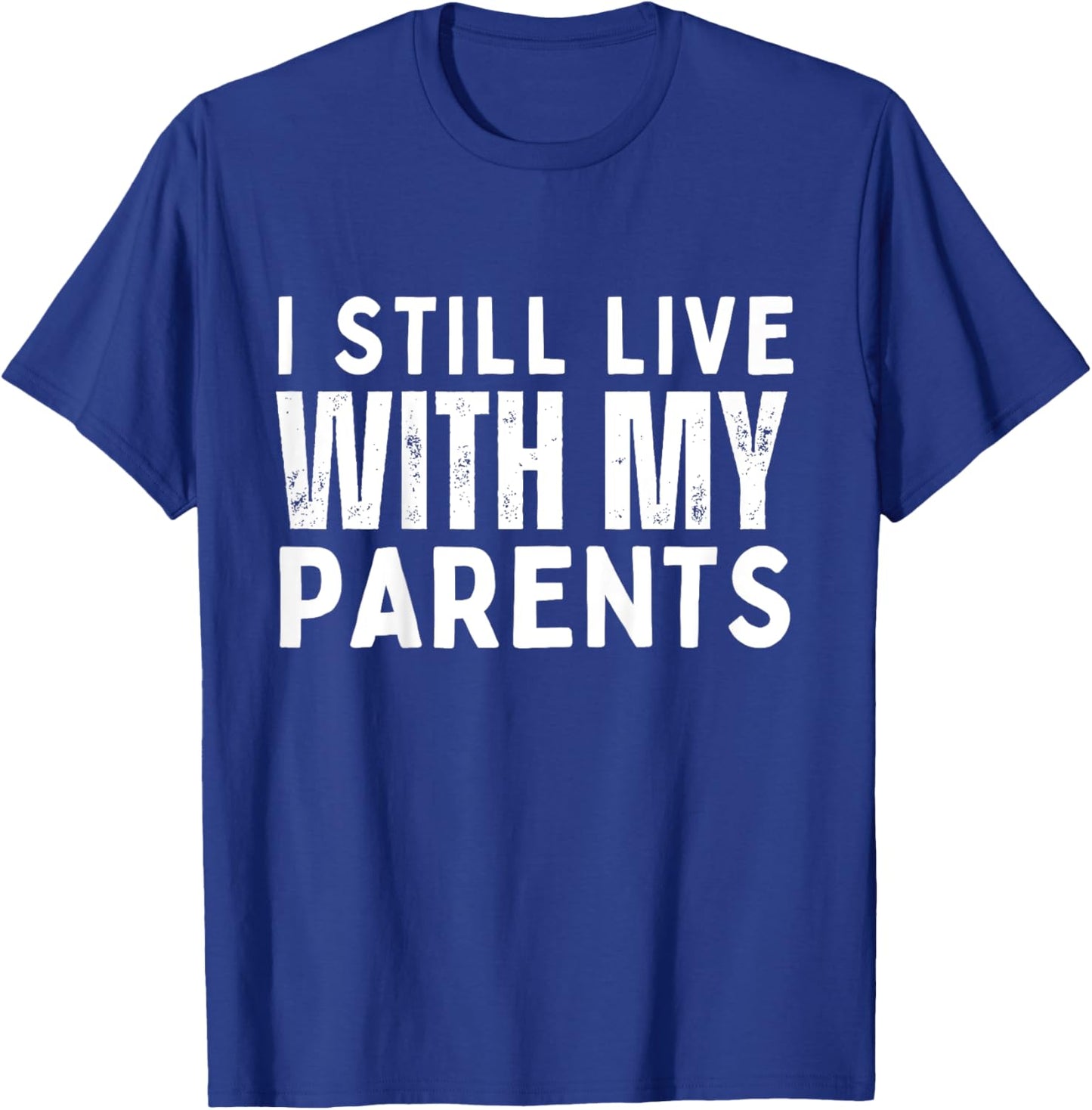 Kids Funny Sarcastic Toddler Boys I Still Live With My Parents T-Shirt - T-Shirt | Royal