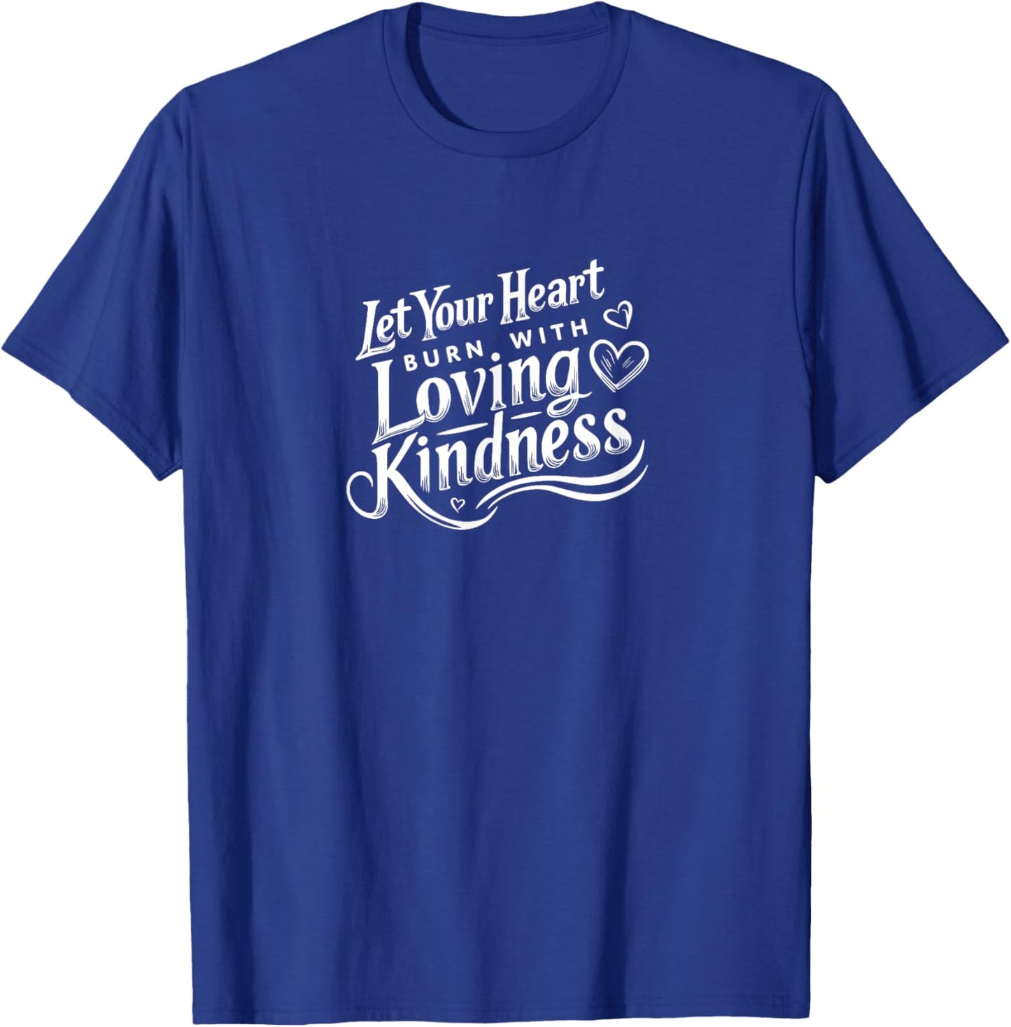 Let Your Heart Burn with Loving Kindness - Baha'i Quote Art T-Shirt - T-Shirt | Royal