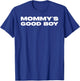 Mommy's Good Boy Kids Toddler Funny Saying Novelty T-Shirt - T-Shirt | Royal