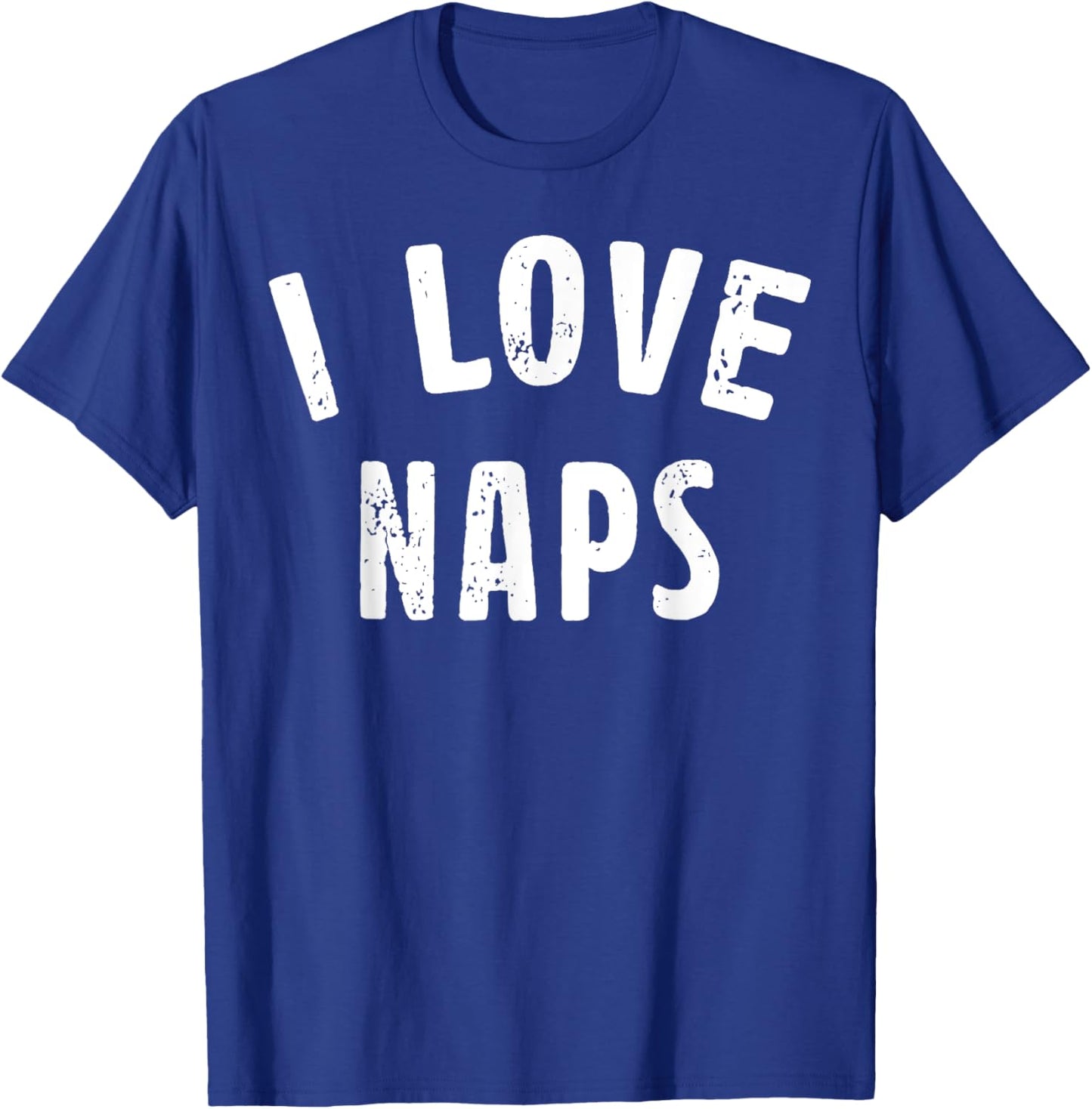 I Love Naps Funny Nap Lover Saying Quote Women T-Shirt - T-Shirt | Royal