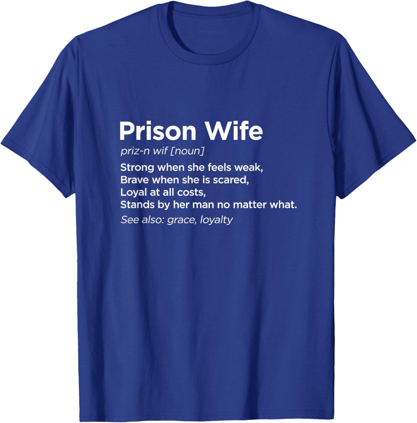 Prison Wife Definition Shirt - Because He's Worth the Wait T-Shirt - T-Shirt | Royal