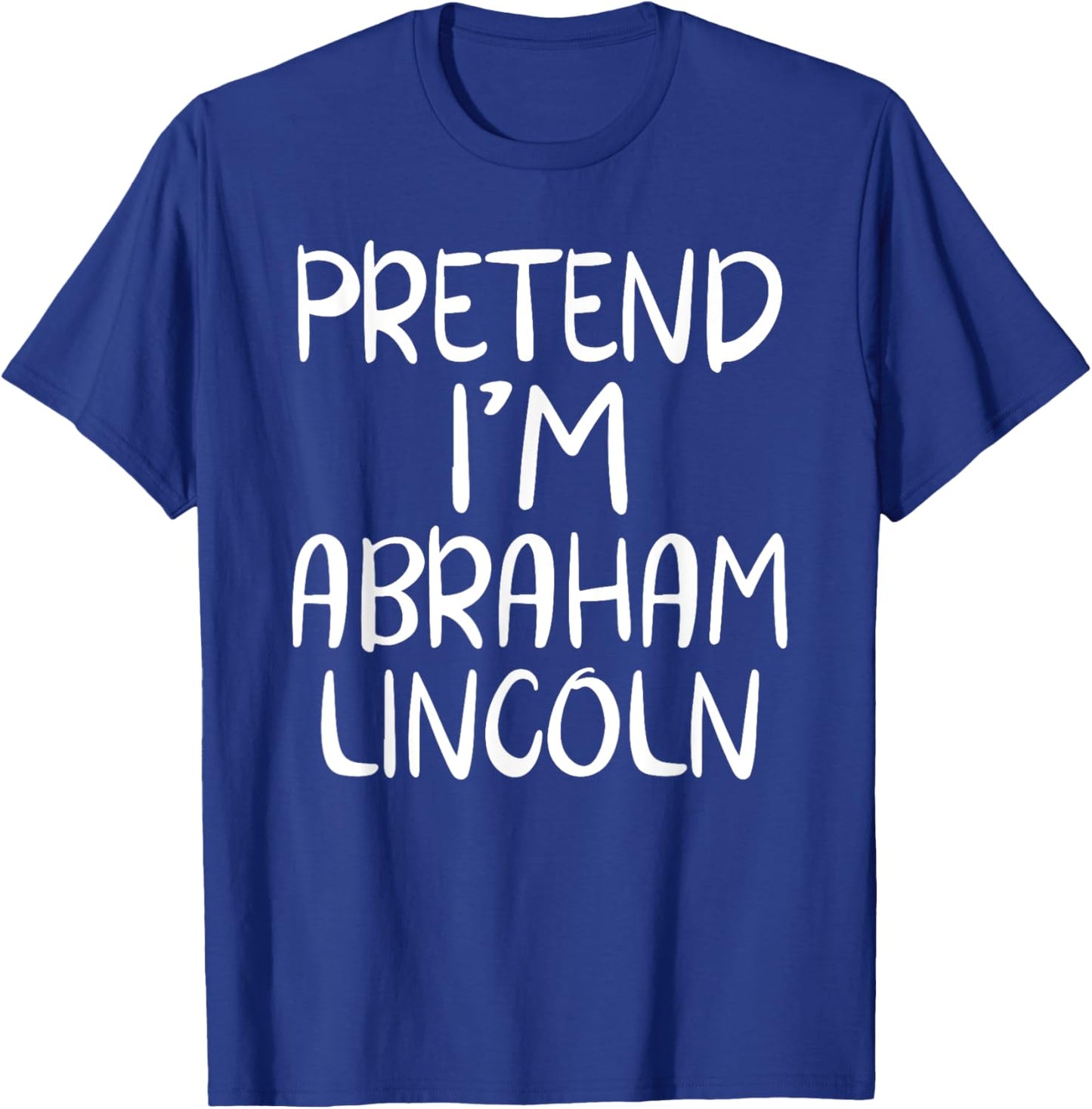 Pretend I'm Abraham Abe Lincoln Family Lazy Easy Halloween T-Shirt - T-Shirt | Royal