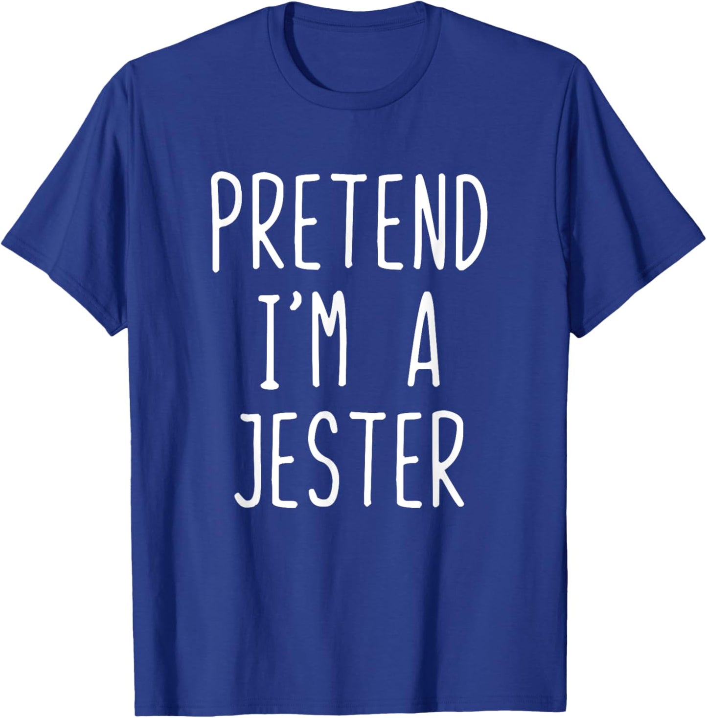 Pretend I'm A Jester Costume Halloween Lazy Quick T-Shirt - T-Shirt | Royal