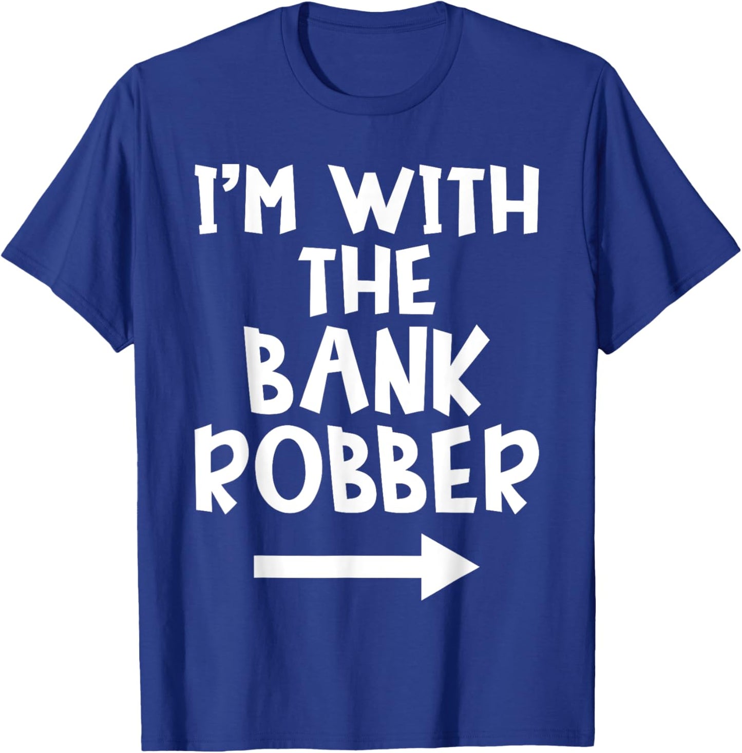 I'm With The Bank Robber Matching Couple Halloween Costume T-Shirt - T-Shirt | Royal