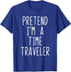 Pretend I'm A Time Traveler Costume Halloween Lazy Travel T-Shirt - T-Shirt | Royal