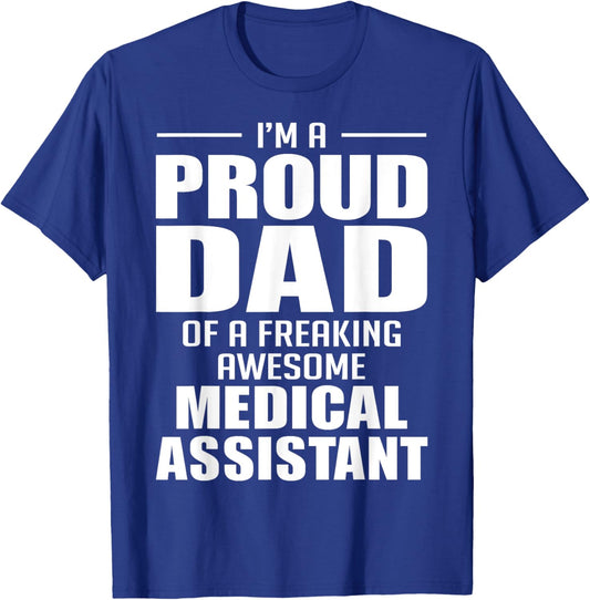 Proud Dad of a Freaking Awesome Medical Assistant Funny T-Shirt - T-Shirt | Royal