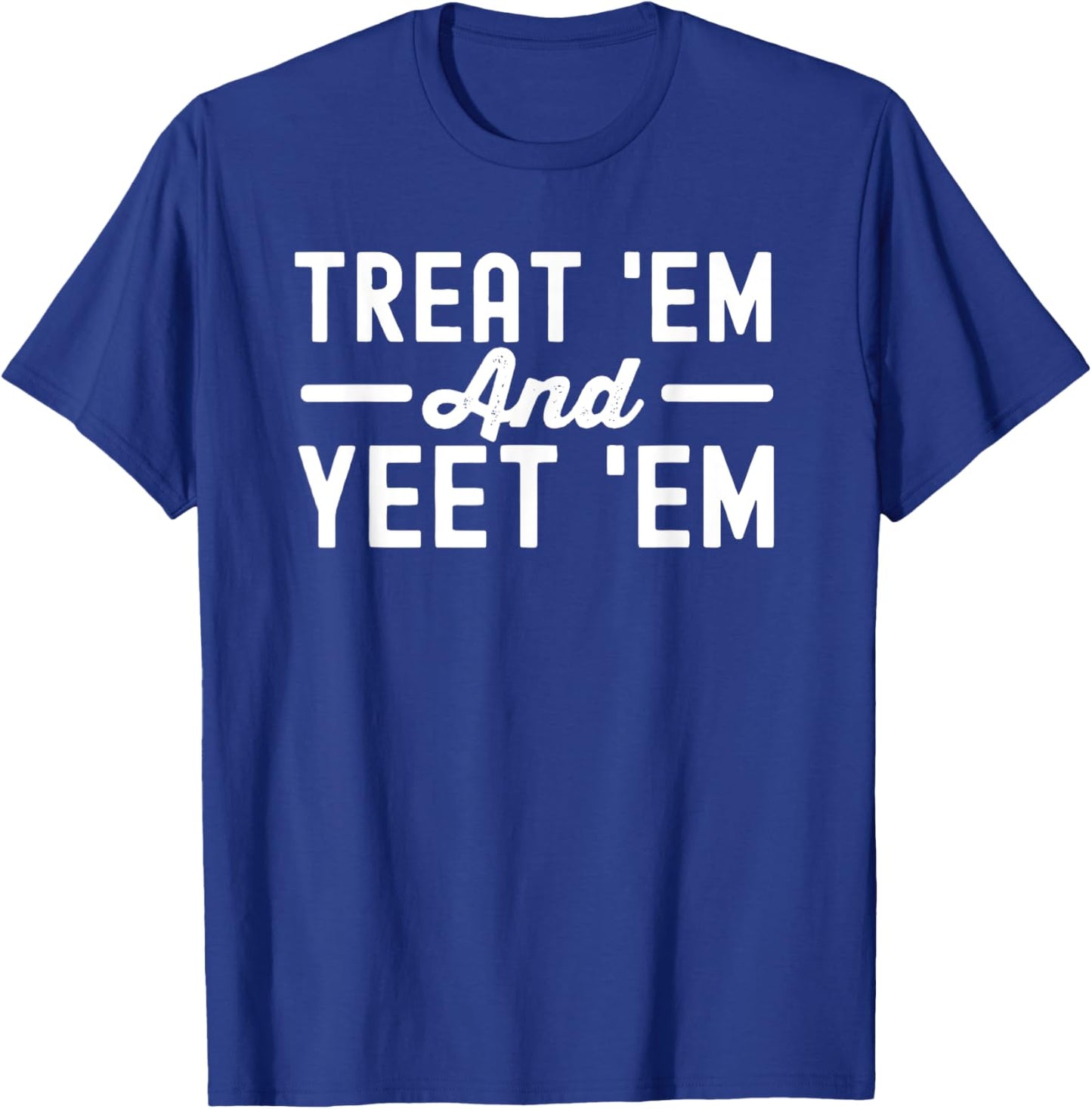 funny Treat‘Em and Yeet‘Em Nurse Life Nursing Student T-Shirt - T-Shirt | Royal