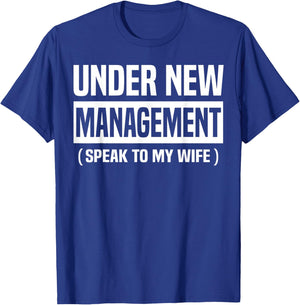 Under New Management Speak To My Wife Funny Husband WIfe T-Shirt - T-Shirt | Royal