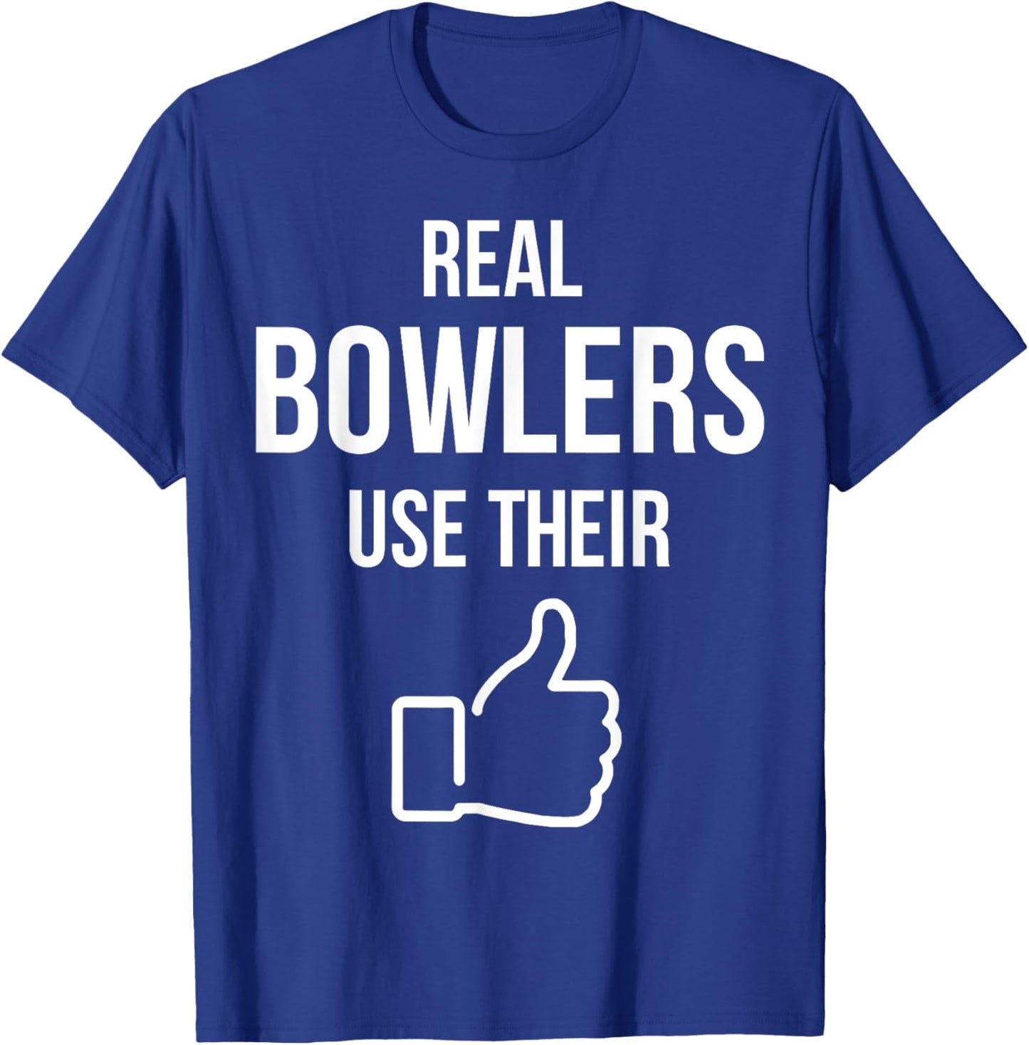Real Bowlers Use Their T-Shirt - T-Shirt | Royal