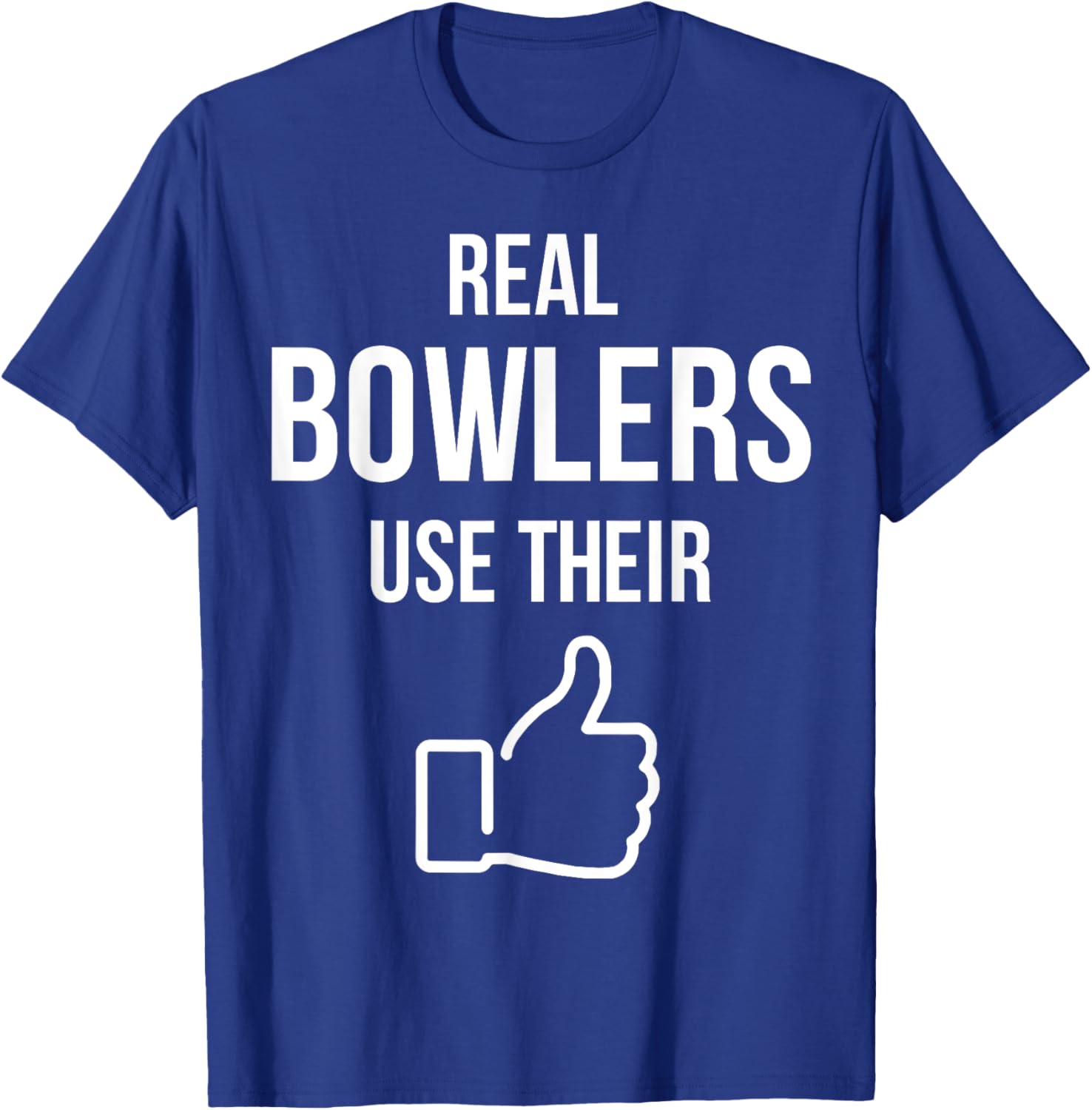 Real Bowlers Use Their T-Shirt - T-Shirt | Royal