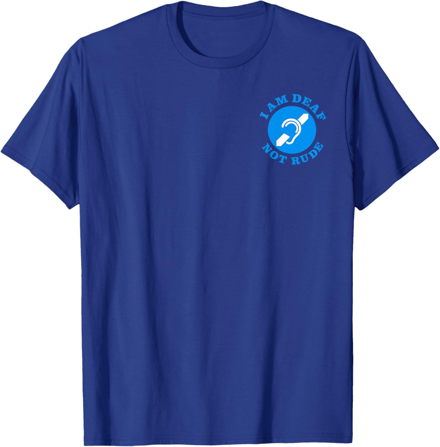 i am deaf, not rude, Just Deaf Not Rude logo (2-Sided) T-Shirt - T-Shirt | Royal