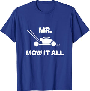 Grass Lawn Mower Outfit Mr Mow It All Mowing Landscaping Dad T-Shirt - T-Shirt | Royal