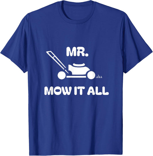 Grass Lawn Mower Outfit Mr Mow It All Mowing Landscaping Dad T-Shirt - T-Shirt | Royal