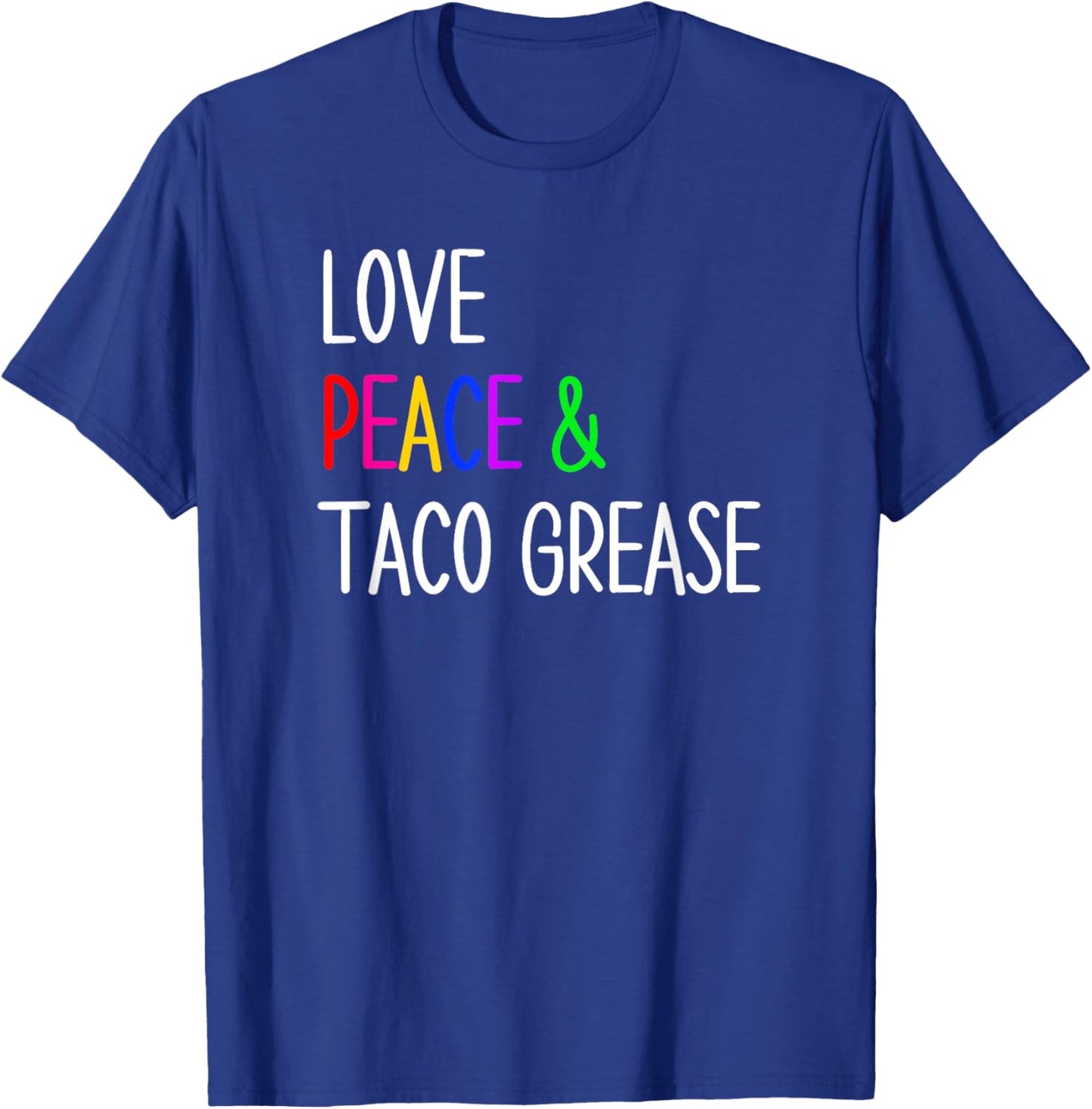 Funny Mexican Food Taco Lovers Love, Peace and Taco Grease T-Shirt - T-Shirt | Royal