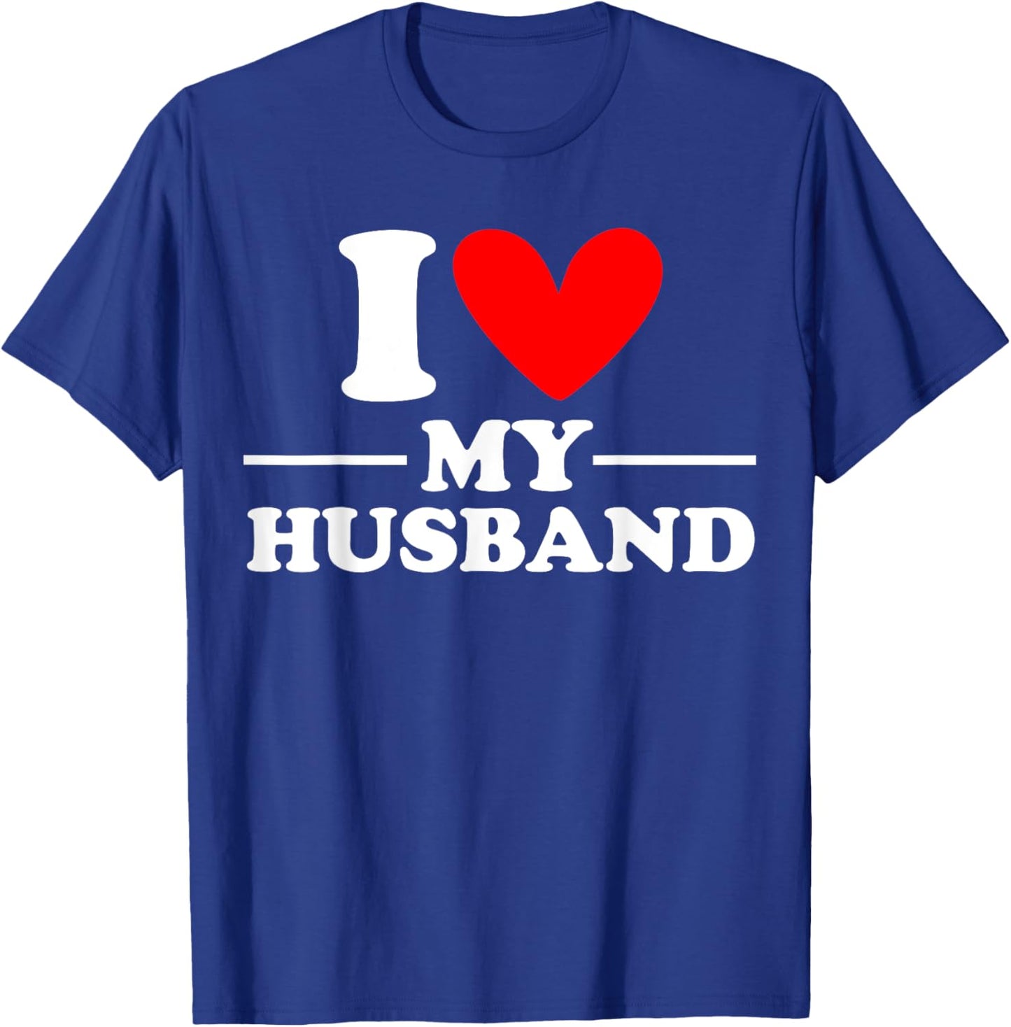 I Love My Husband I Heart My Husband T-Shirt - T-Shirt | Royal