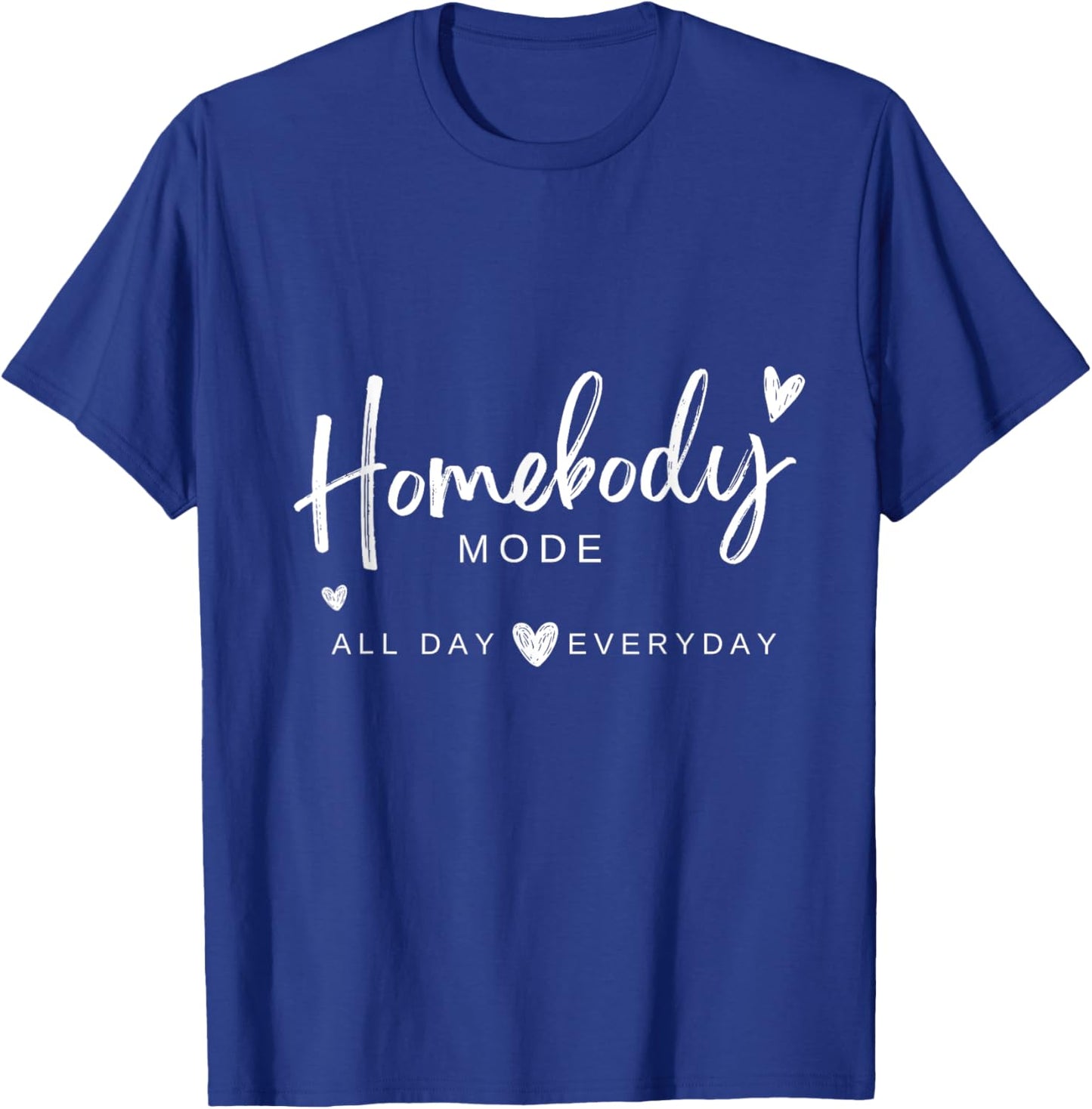 Homebody Mode T-Shirt - T-Shirt | Royal