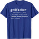 Godfather Definition Father's Day Uncle Dad Grandpa T-Shirt - T-Shirt | Royal