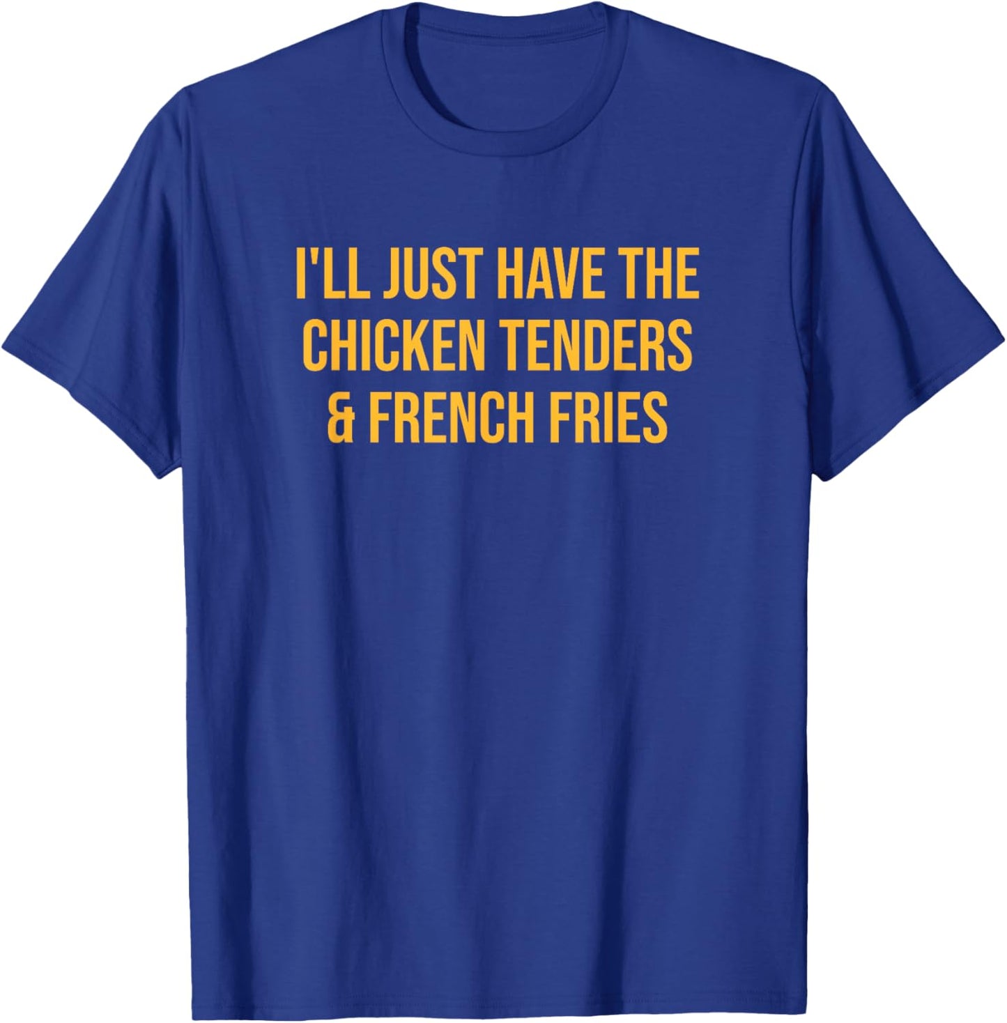 Picky Eater Chicken Tenders and Fries Funny Quote T-Shirt - T-Shirt | Royal