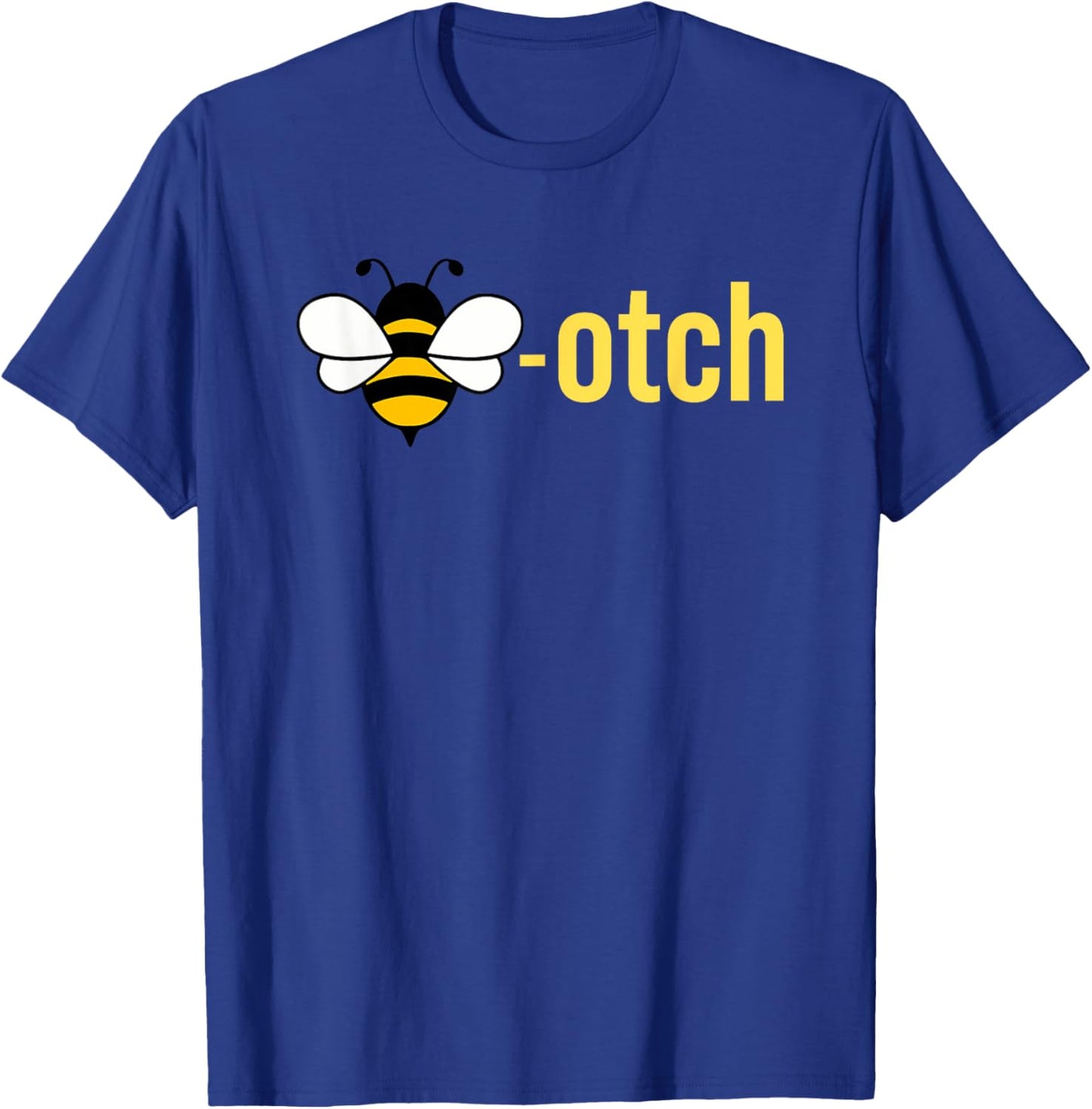 Bee-otch Funny T-Shirt - T-Shirt | Royal