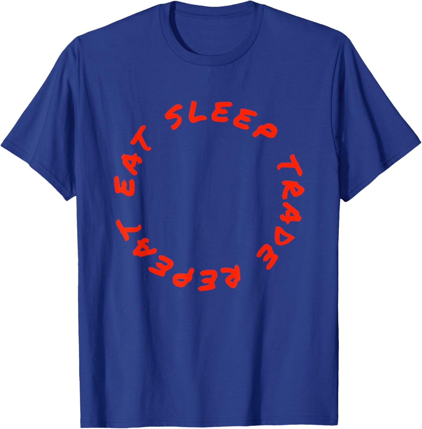 Eat Sleep Trade Repeat Funny Stock Day Trading Market Trader T-Shirt - T-Shirt | Royal