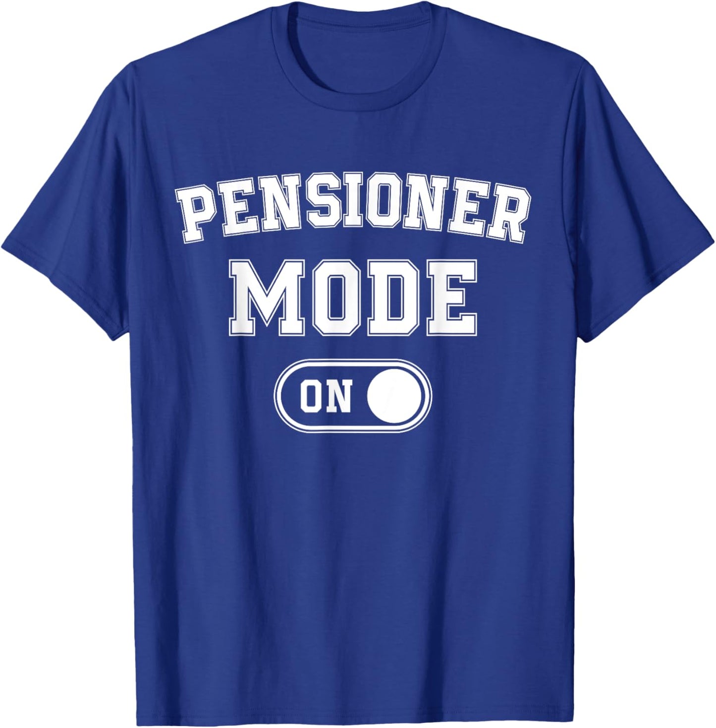 Pensioner Mode On Funny Retired Gift Retirement Retiree T-Shirt - T-Shirt | Royal