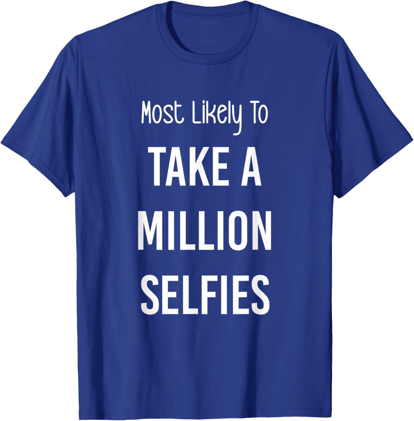 Most Likely To Take a Million Selfies Matching Vacation Trip T-Shirt - T-Shirt | Royal