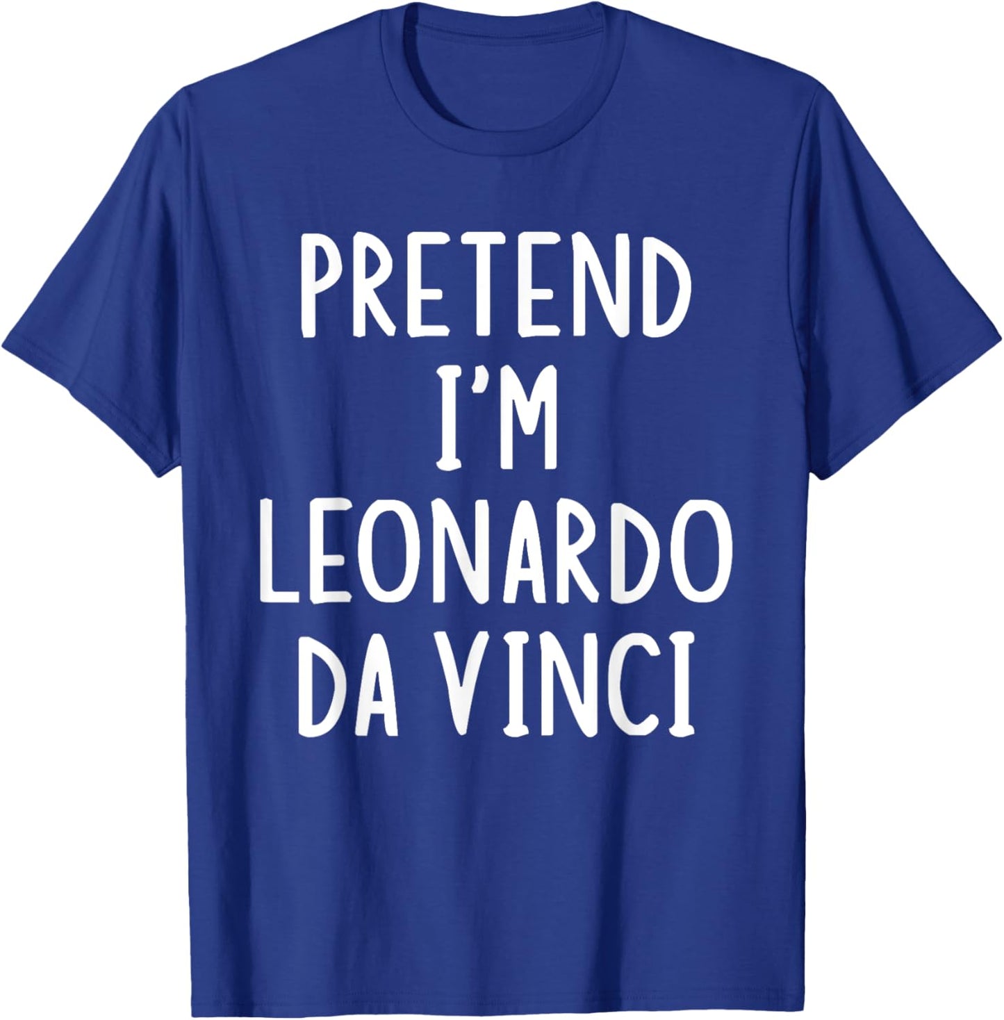 Pretend I'm Leonardo Da Vinci Lazy Easy Halloween Costume T-Shirt - T-Shirt | Royal