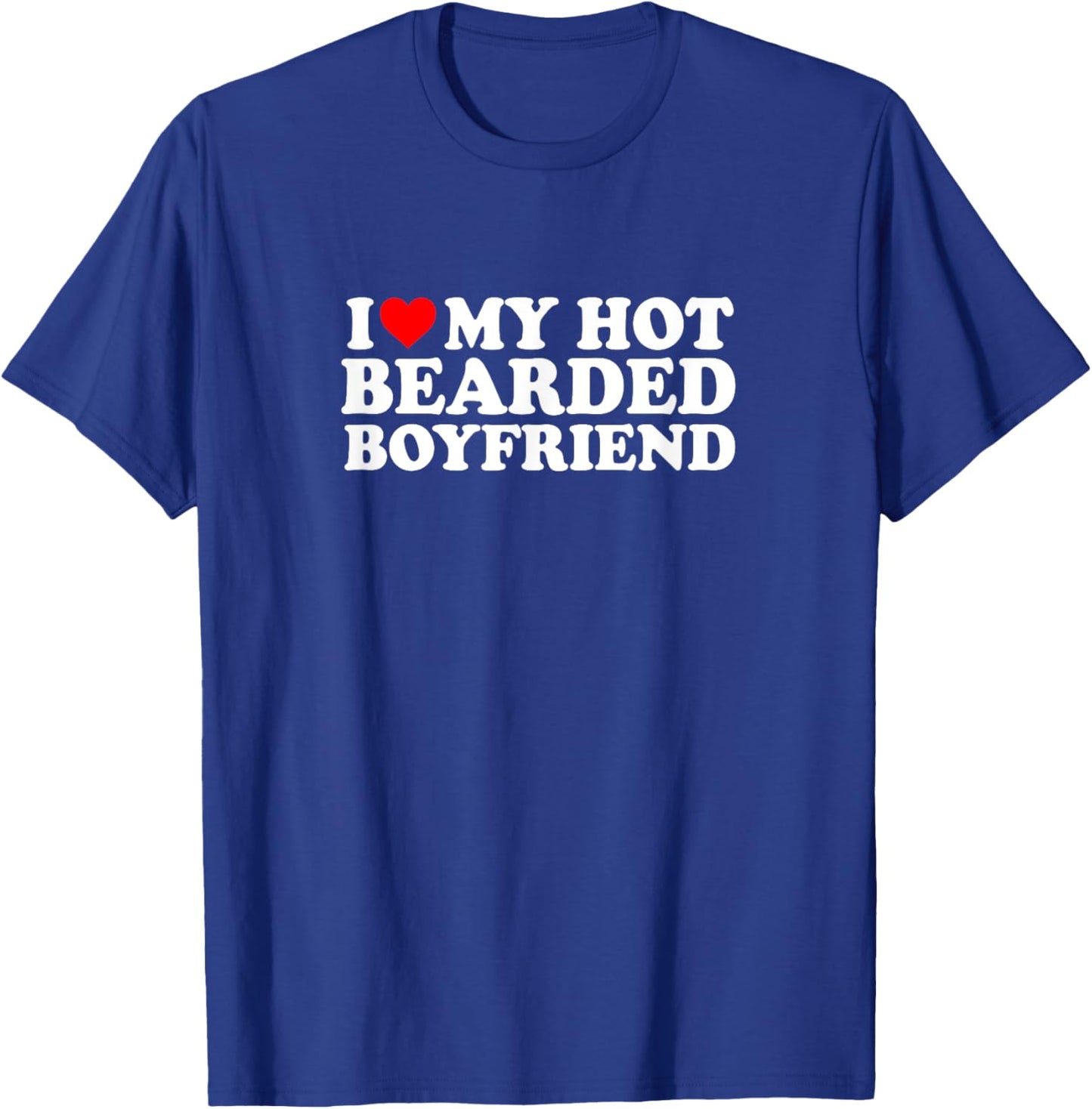 I Love Heart Hot Bearded Boyfriend Simple Cute Funny T-Shirt - T-Shirt | Royal