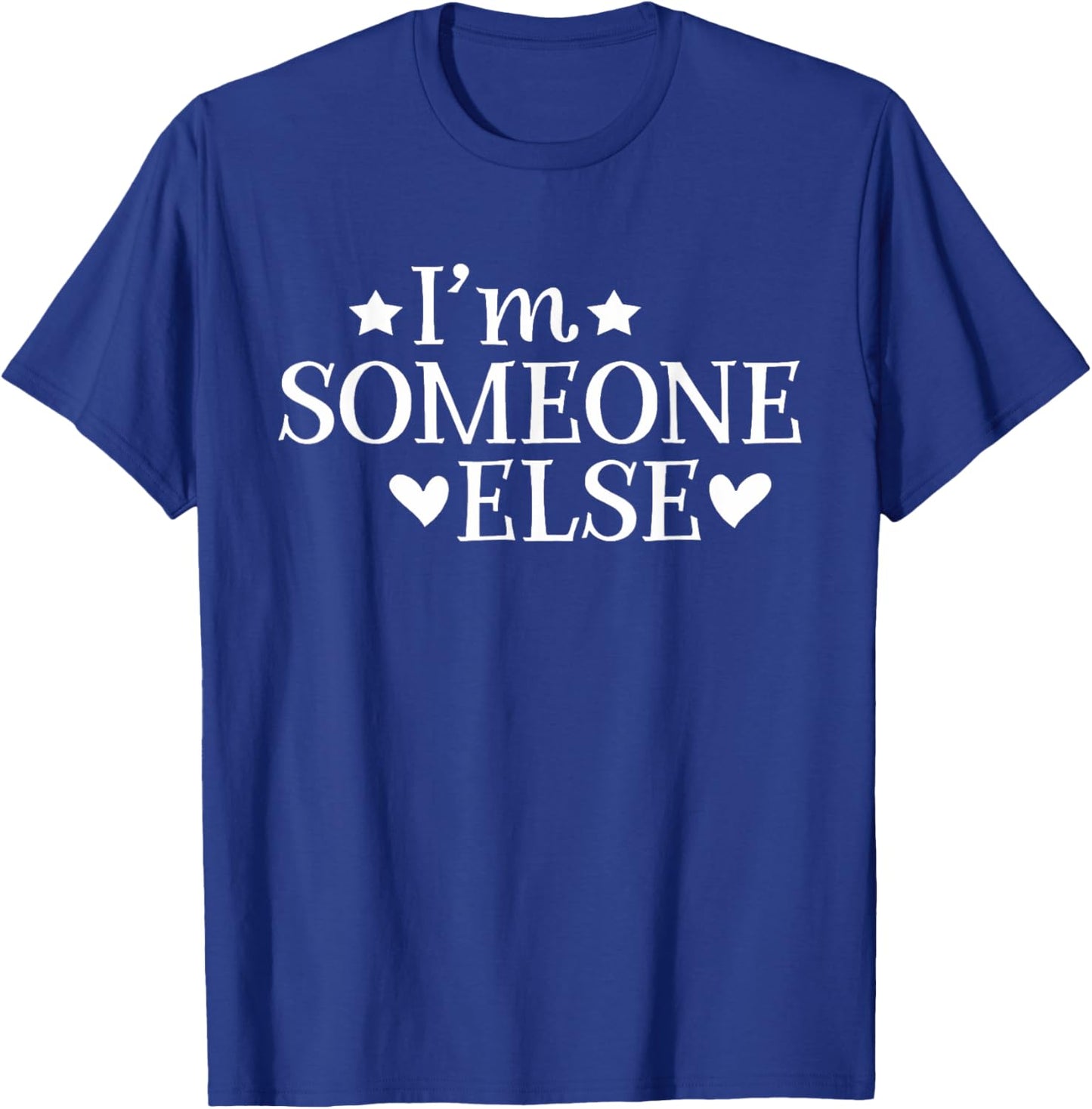 I'm Someone Else Gift Men T-Shirt - T-Shirt | Royal