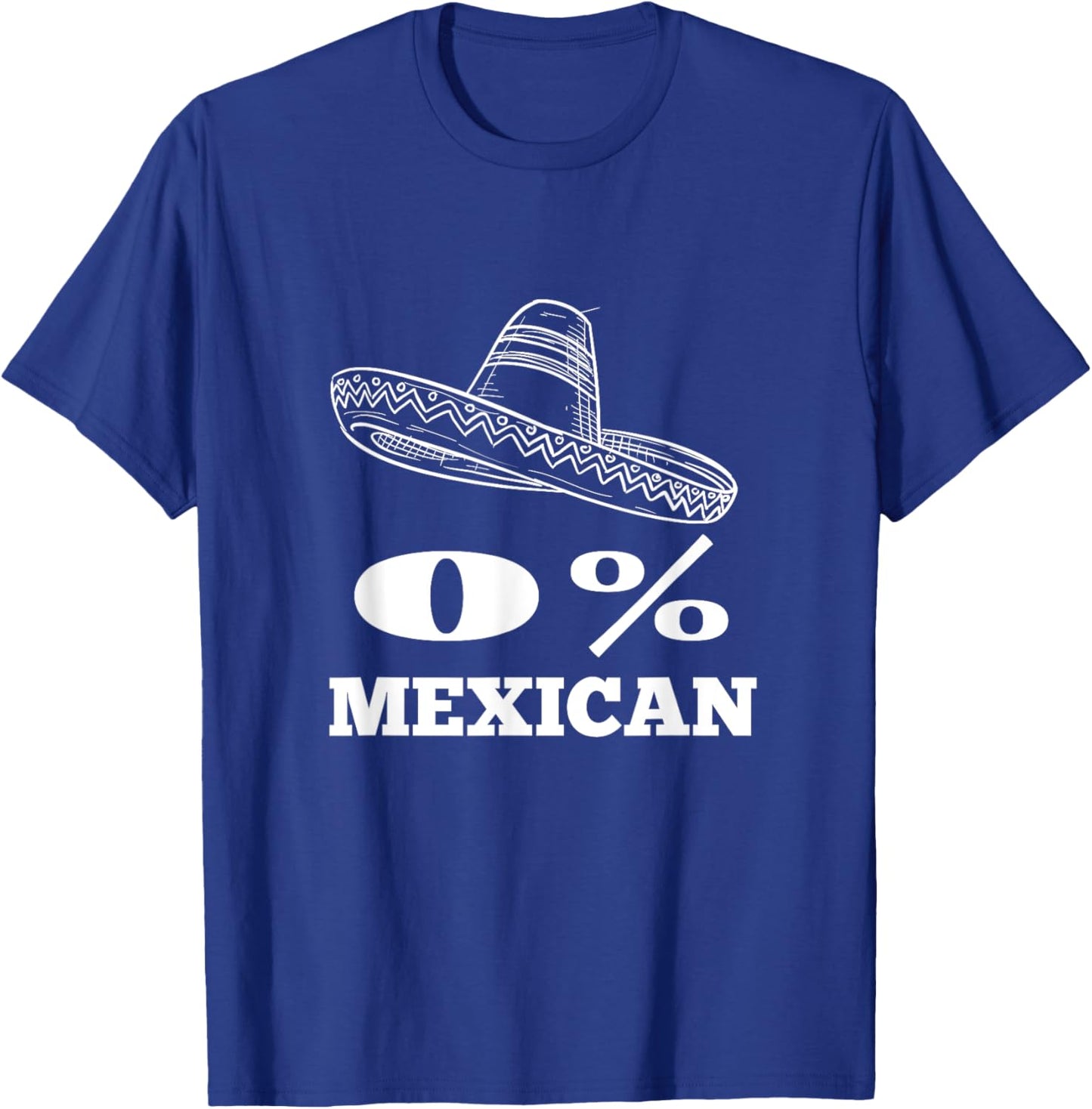 0% Mexican Cinco De Mayo Fiesta Sombrero Funny Cinco De Mayo T-Shirt - T-Shirt | Royal