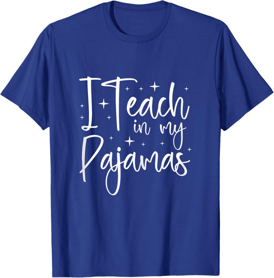 I Teach In My Pajamas Homeschool Mom Teacher Homeschooling T-Shirt - T-Shirt | Royal