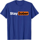 Funny Stay Sober T-Shirt - T-Shirt | Royal