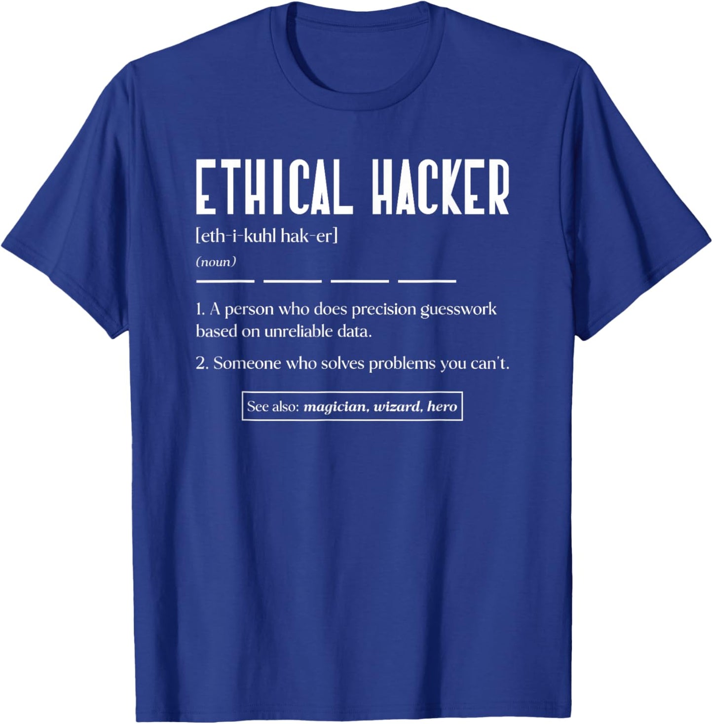 Ethical Hacker Definition White Hat Hacking Cyber Security T-Shirt - T-Shirt | Royal