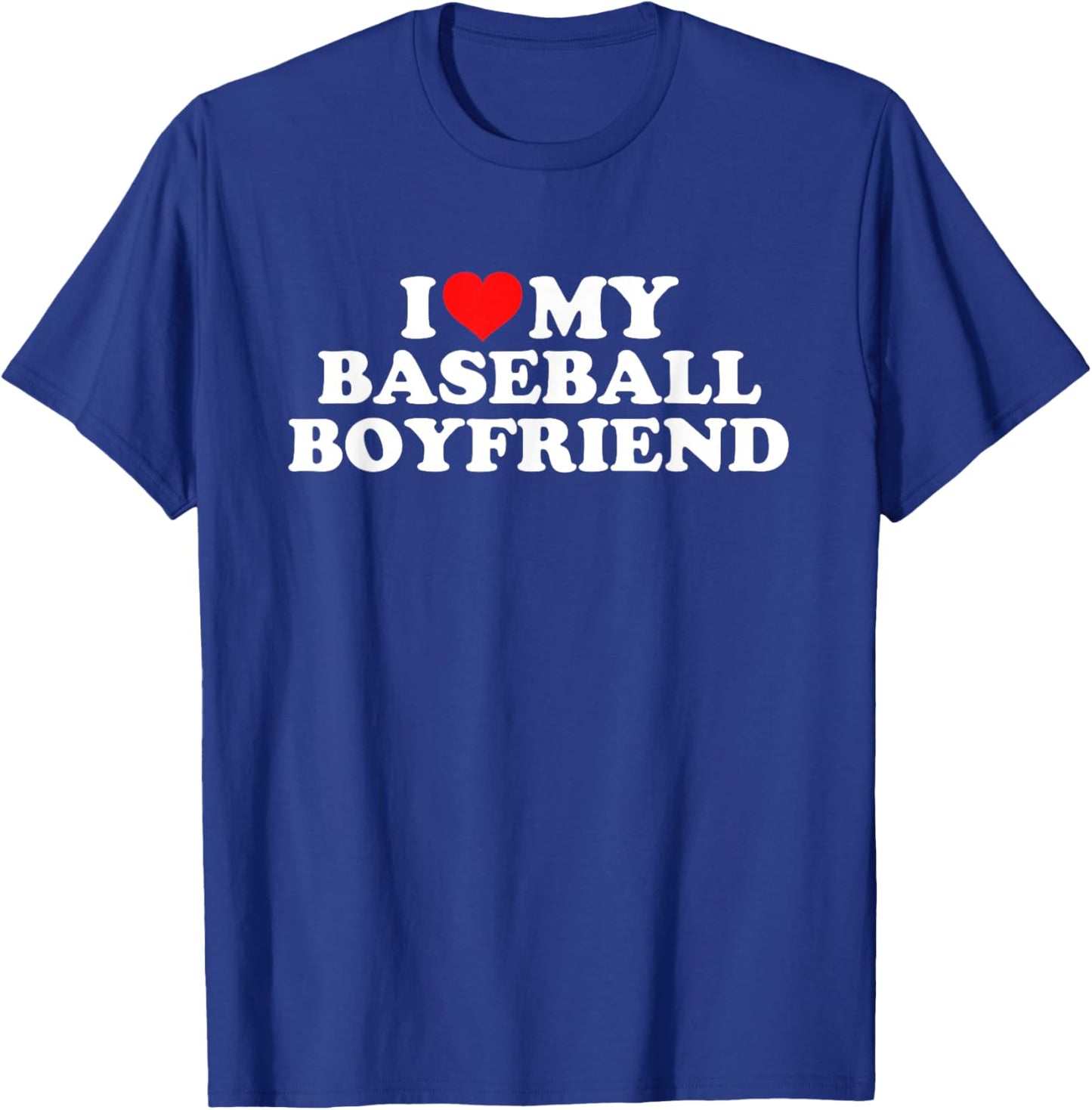 I Love My Baseball Boyfriend T-Shirt - T-Shirt | Royal