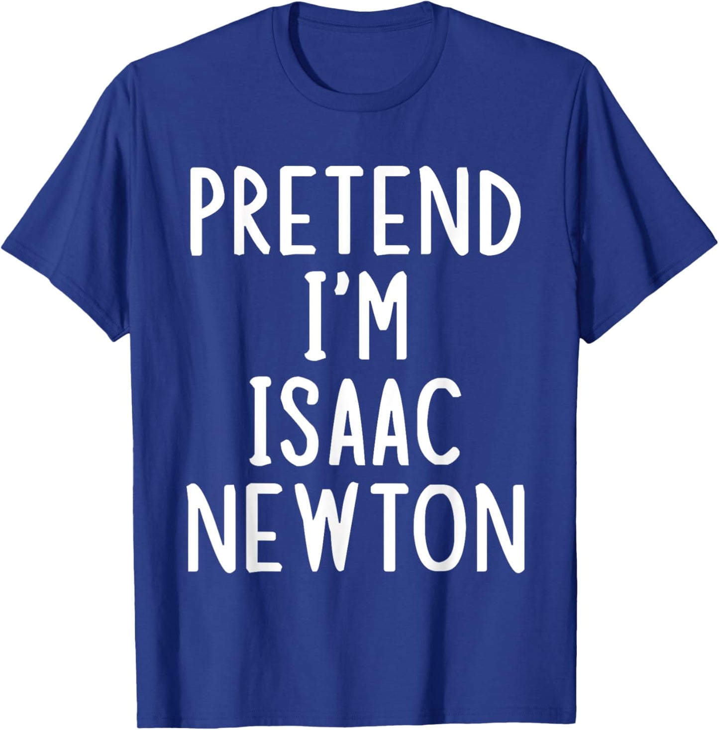 Pretend I'm Isaac Newton Easy Halloween Matching Costume T-Shirt - T-Shirt | Royal