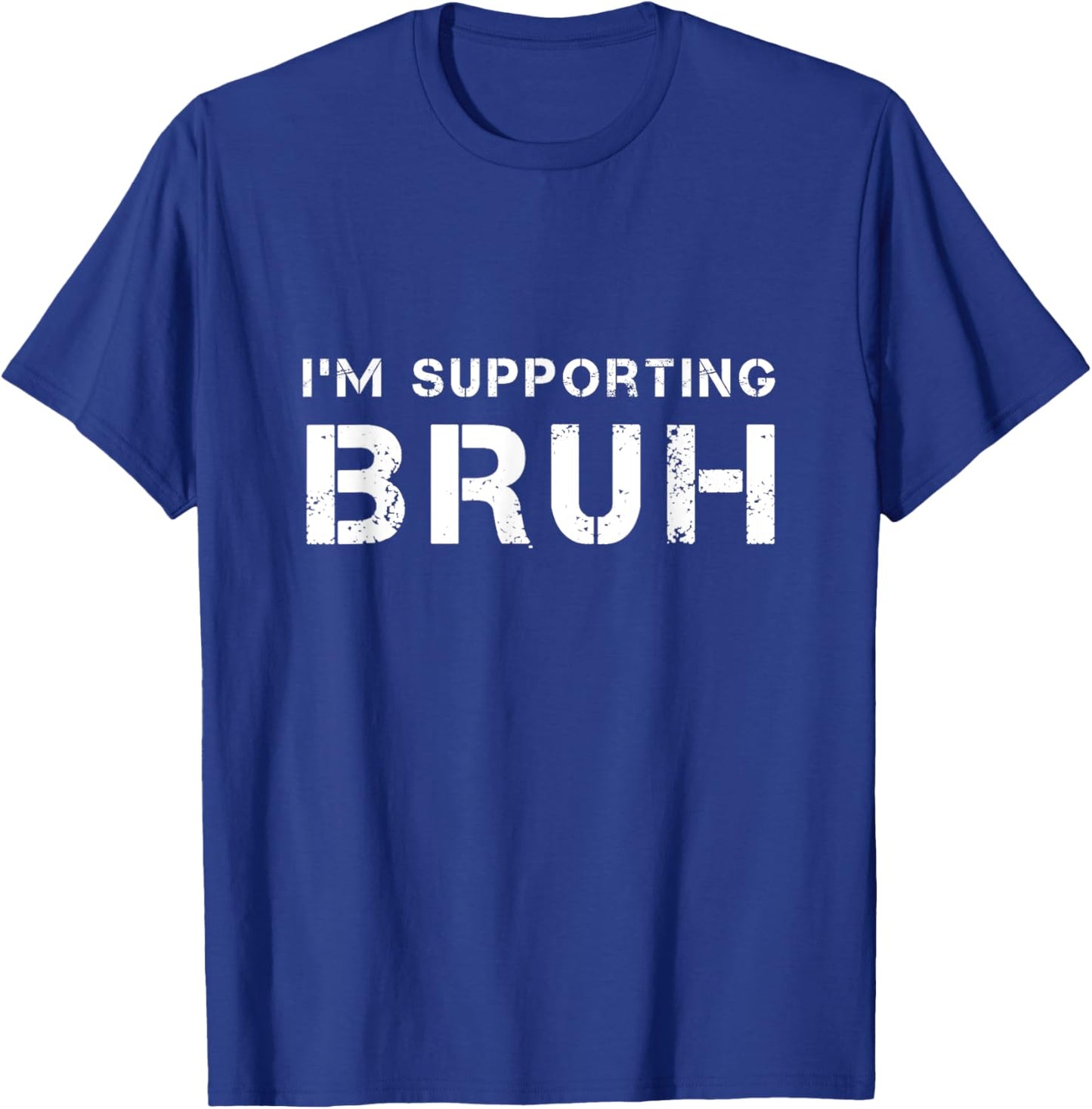 I'M SUPPORTING BRUH as your brother brotherly love support T-Shirt - T-Shirt | Royal