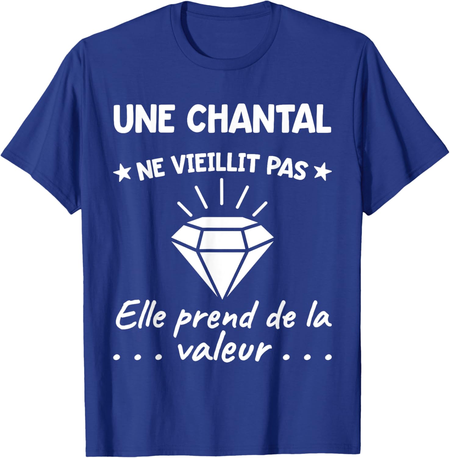 Chantal Value | Birthday Humor Mom Mother First Name T-Shirt - T-Shirt | Royal