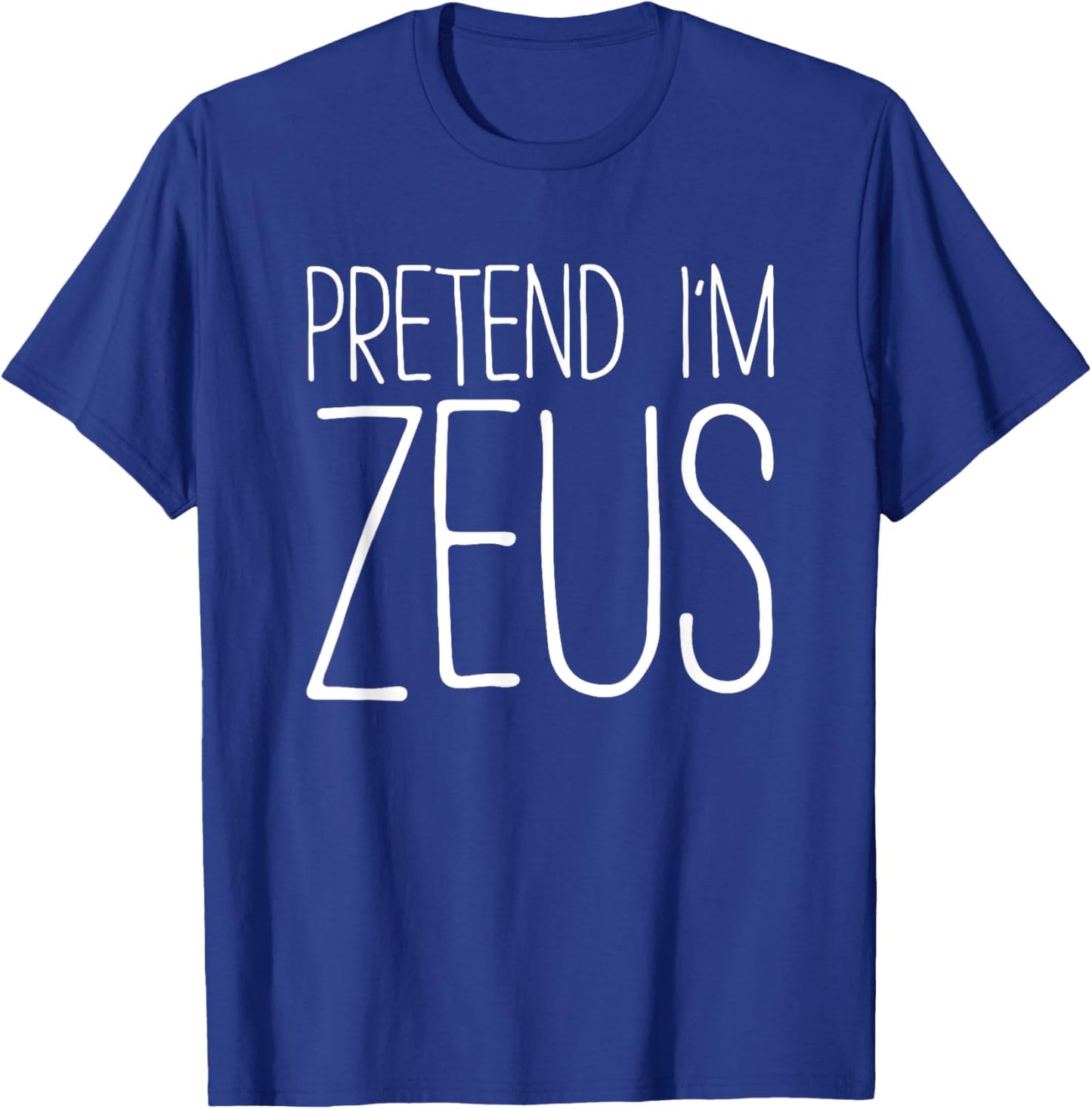 Pretend I'm Zeus Shirt Adult Kids Men Women Costume T-Shirt - T-Shirt | Royal