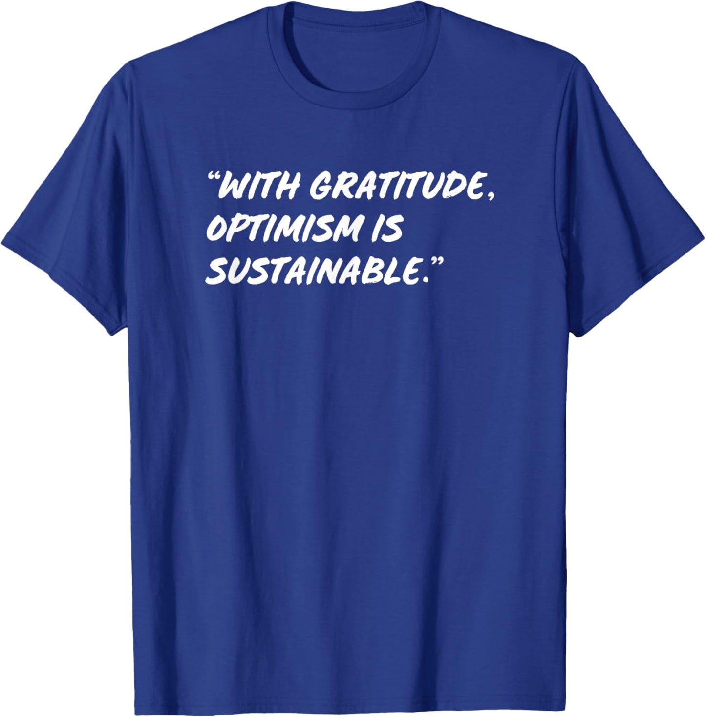 With gratitude optimism is sustainable T-Shirt - T-Shirt | Royal
