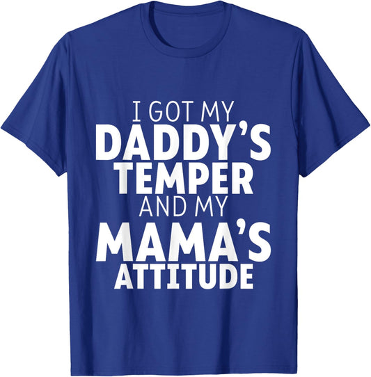I Got My Daddy's Temper And My Mama's Attitude T-Shirt - T-Shirt | Royal
