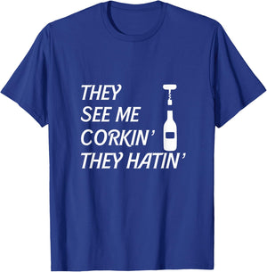 Wine They See Me Corkin' They Hatin' Sommelier Corkscrew T-Shirt - T-Shirt | Royal