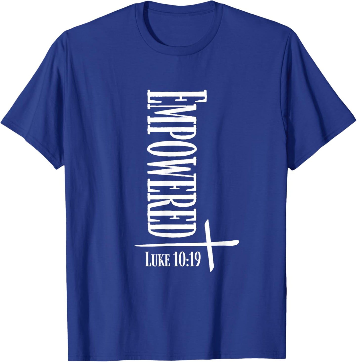 Empowered Luke 10:19 Bible Verses Religious Christian Quote T-Shirt - T-Shirt | Royal