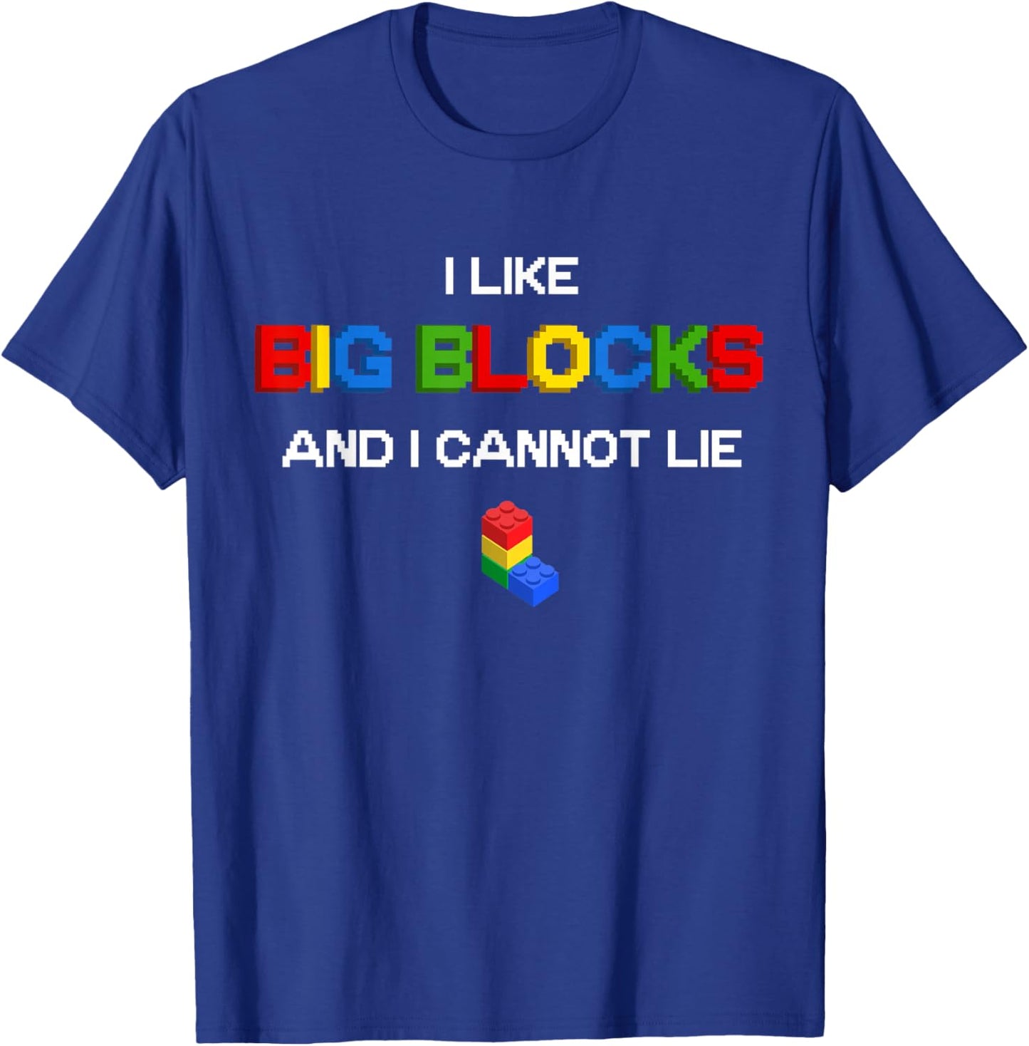 Funny I Like Big Building Blocks I Cannot Lie T-Shirt - T-Shirt | Royal