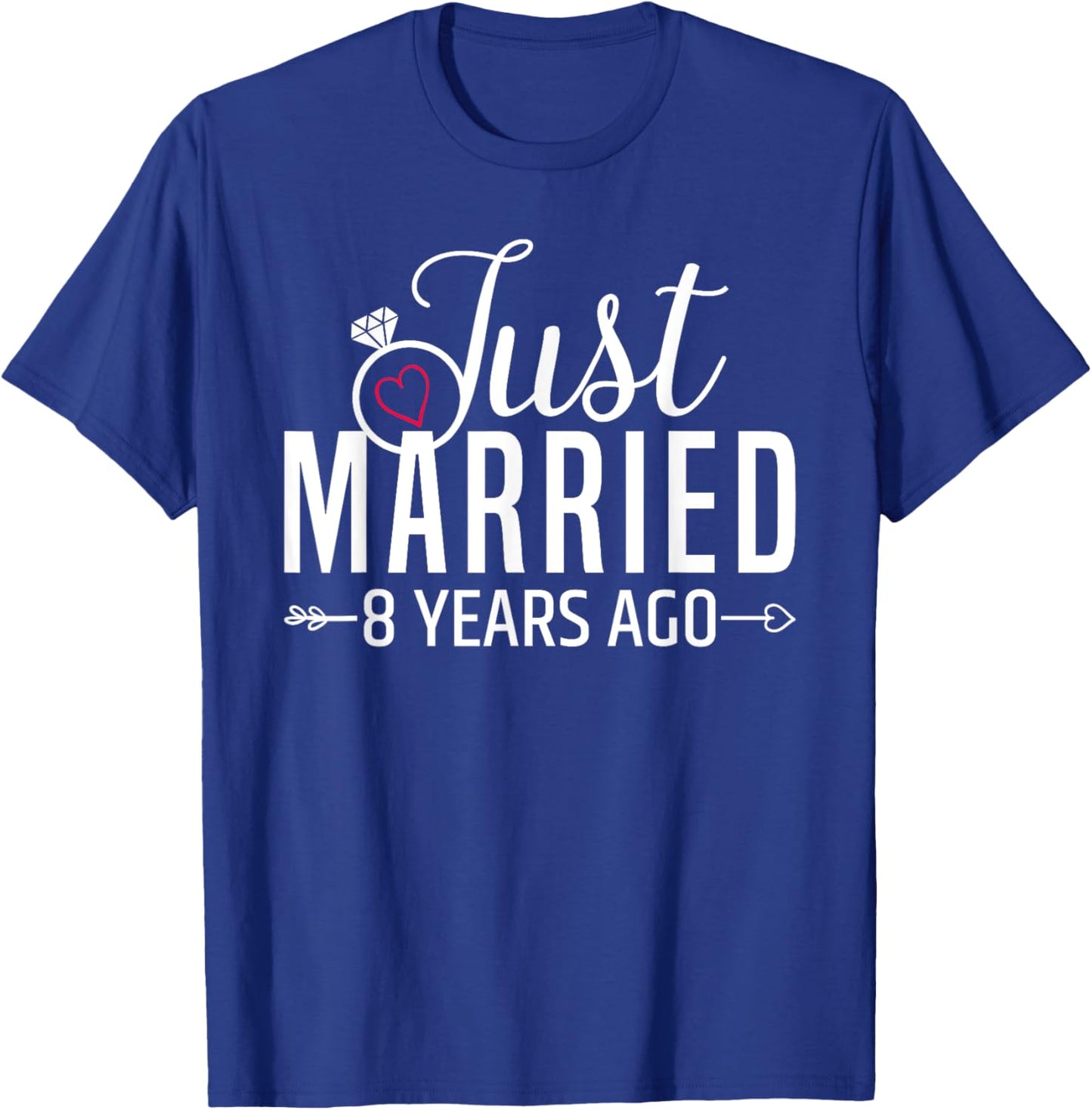 Just Married 8 Years Ago Men Women 8th Wedding Anniversary T-Shirt - T-Shirt | Royal