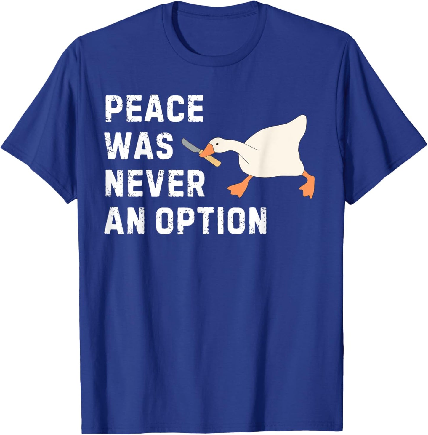 Funny Saying Peace Was Never An Option Goose Women Men T-Shirt - T-Shirt | Royal