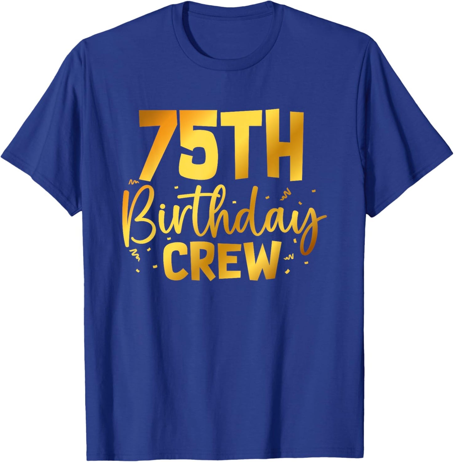 75th Birthday Crew Funny 75 Years Old Birthday Family Party T-Shirt - T-Shirt | Royal